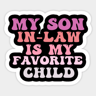 My Son In Law Is My Favorite Child Sticker